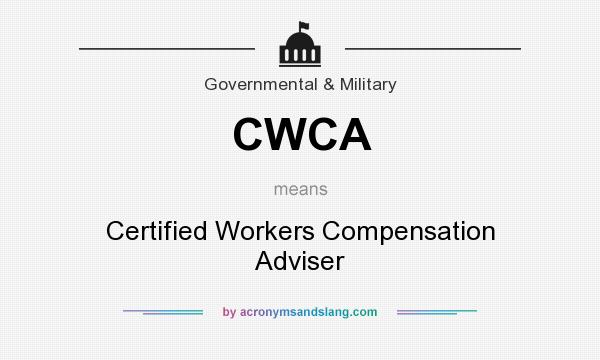 What does CWCA mean? It stands for Certified Workers Compensation Adviser