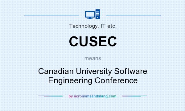 What does CUSEC mean? It stands for Canadian University Software Engineering Conference