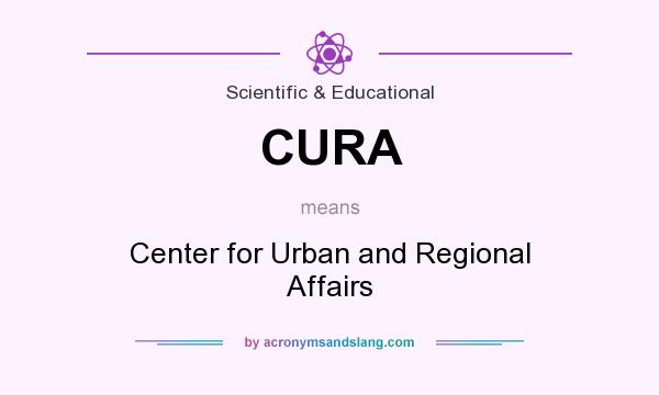 What does CURA mean? It stands for Center for Urban and Regional Affairs