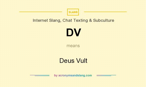 What does DV mean? It stands for Deus Vult