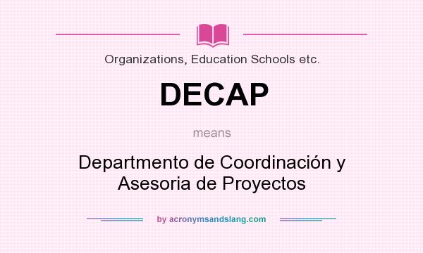 What does DECAP mean? It stands for Departmento de Coordinación y Asesoria de Proyectos