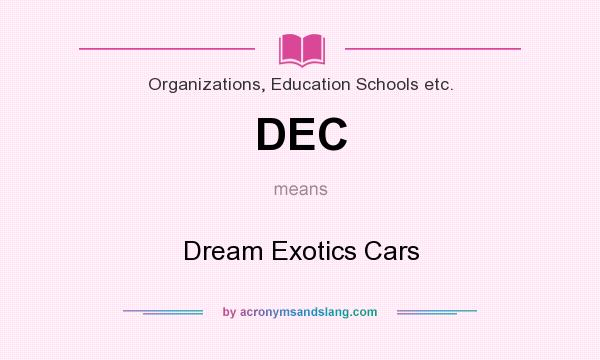 What does DEC mean? It stands for Dream Exotics Cars