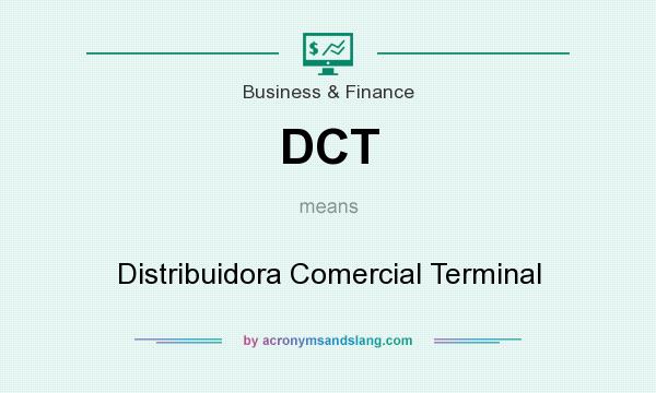 What does DCT mean? It stands for Distribuidora Comercial Terminal