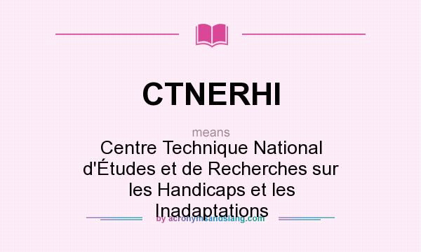 What does CTNERHI mean? It stands for Centre Technique National d`Études et de Recherches sur les Handicaps et les Inadaptations