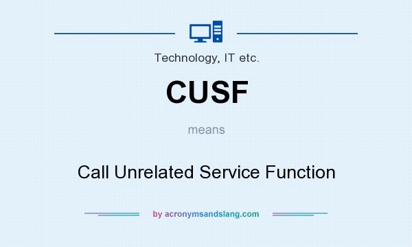 What does CUSF mean? It stands for Call Unrelated Service Function