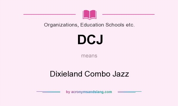 What does DCJ mean? It stands for Dixieland Combo Jazz