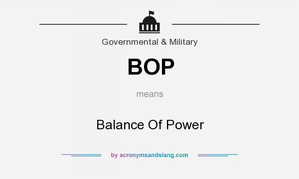 What does BOP mean? It stands for Balance Of Power