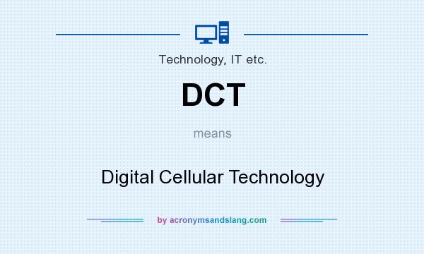 What does DCT mean? It stands for Digital Cellular Technology