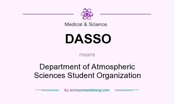 What does DASSO mean? It stands for Department of Atmospheric Sciences Student Organization