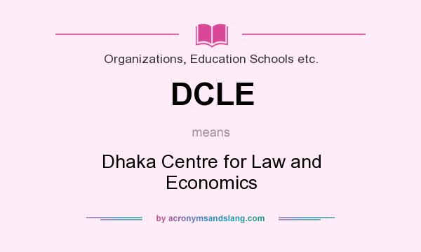What does DCLE mean? It stands for Dhaka Centre for Law and Economics