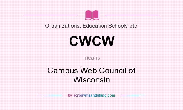 What does CWCW mean? It stands for Campus Web Council of Wisconsin