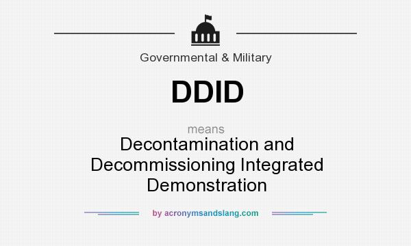 What does DDID mean? It stands for Decontamination and Decommissioning Integrated Demonstration