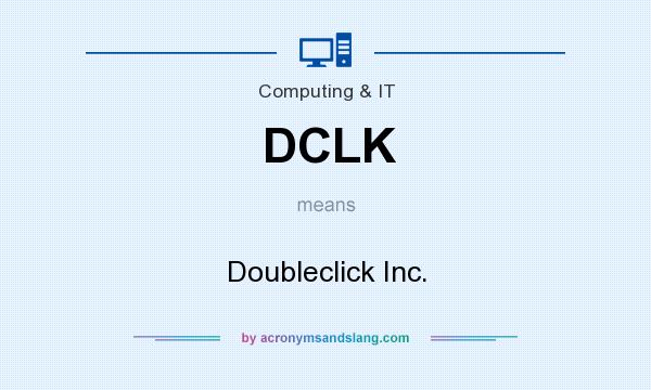 What does DCLK mean? It stands for Doubleclick Inc.