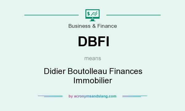 What does DBFI mean? It stands for Didier Boutolleau Finances Immobilier