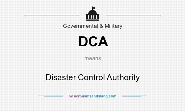 What does DCA mean? It stands for Disaster Control Authority
