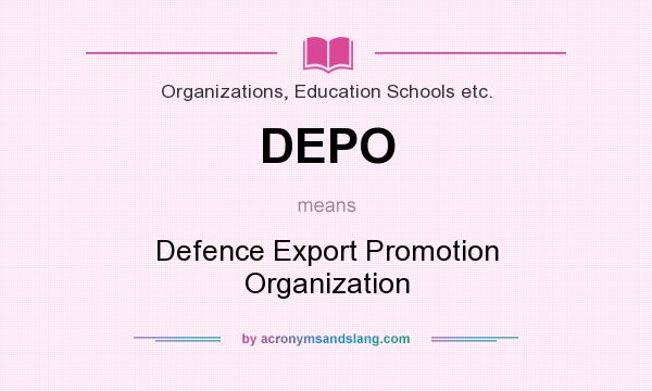 What does DEPO mean? It stands for Defence Export Promotion Organization