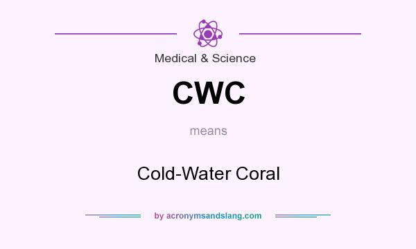 What does CWC mean? It stands for Cold-Water Coral