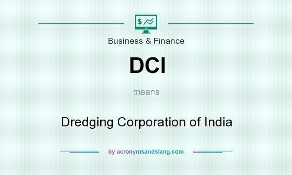 What does DCI mean? It stands for Dredging Corporation of India