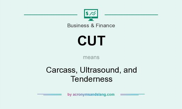 What does CUT mean? It stands for Carcass, Ultrasound, and Tenderness