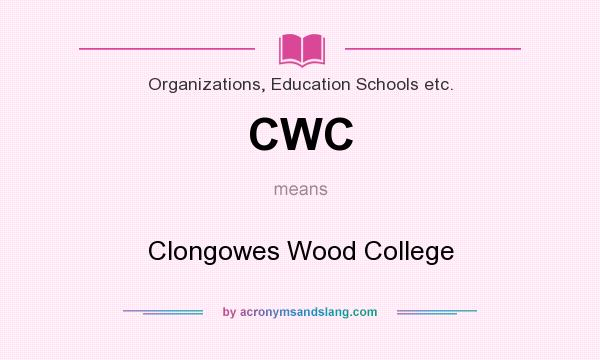 What does CWC mean? It stands for Clongowes Wood College