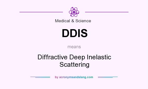 What does DDIS mean? It stands for Diffractive Deep Inelastic Scattering