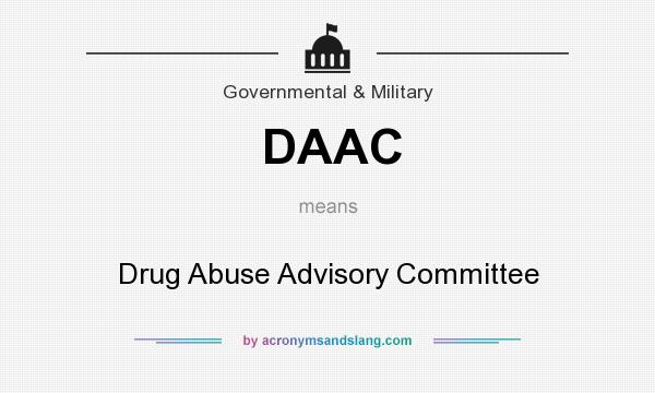 What does DAAC mean? It stands for Drug Abuse Advisory Committee