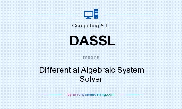 What does DASSL mean? It stands for Differential Algebraic System Solver
