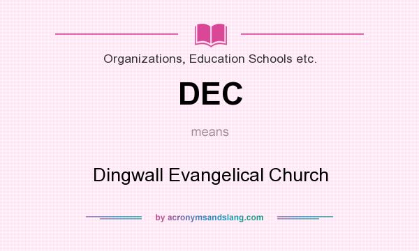 What does DEC mean? It stands for Dingwall Evangelical Church