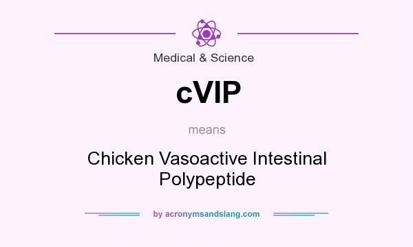 What does cVIP mean? It stands for Chicken Vasoactive Intestinal Polypeptide