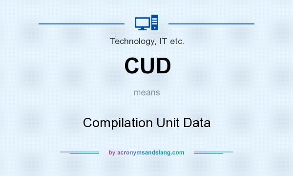 What does CUD mean? It stands for Compilation Unit Data