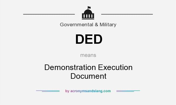 What does DED mean? It stands for Demonstration Execution Document