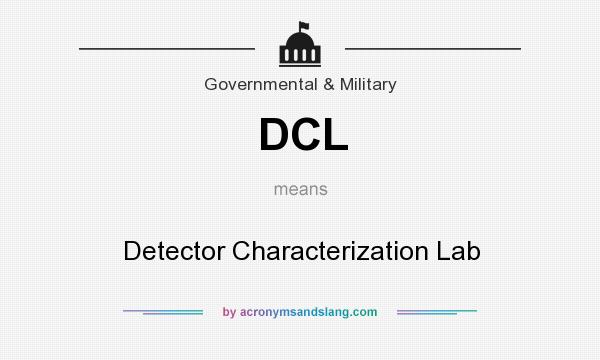 What does DCL mean? It stands for Detector Characterization Lab