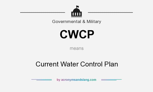 What does CWCP mean? It stands for Current Water Control Plan