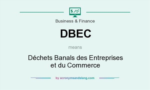 What does DBEC mean? It stands for Déchets Banals des Entreprises et du Commerce