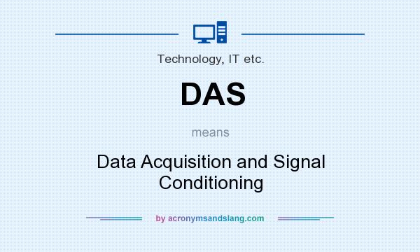 What does DAS mean? It stands for Data Acquisition and Signal Conditioning