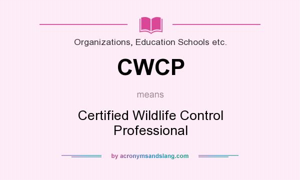 What does CWCP mean? It stands for Certified Wildlife Control Professional