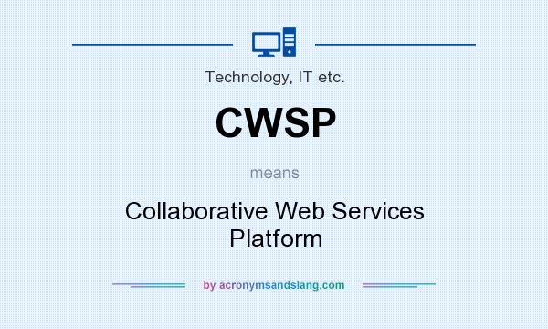What does CWSP mean? It stands for Collaborative Web Services Platform