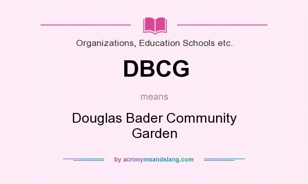 What does DBCG mean? It stands for Douglas Bader Community Garden