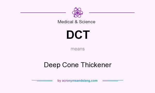 What does DCT mean? It stands for Deep Cone Thickener