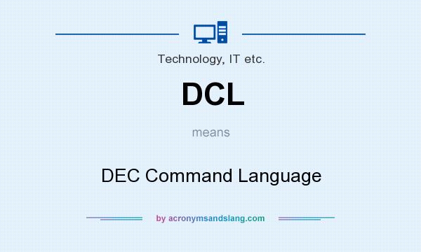 What does DCL mean? It stands for DEC Command Language