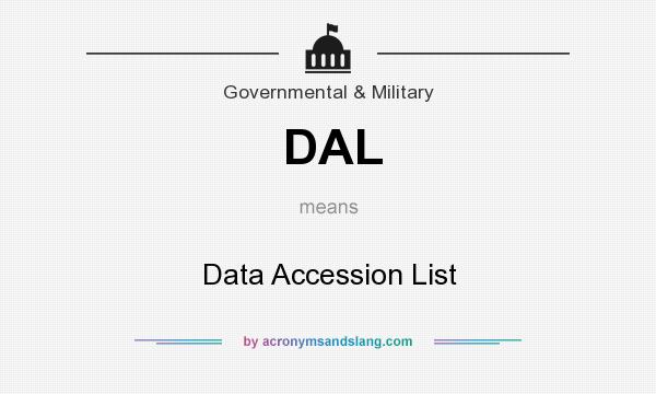 What does DAL mean? It stands for Data Accession List