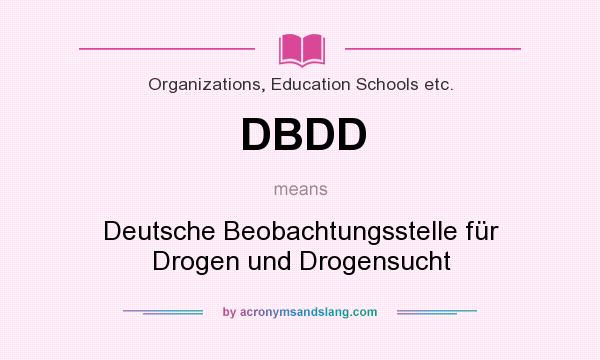 What does DBDD mean? It stands for Deutsche Beobachtungsstelle für Drogen und Drogensucht