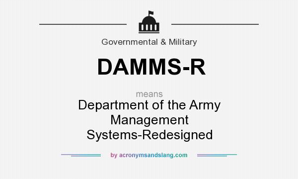 What does DAMMS-R mean? It stands for Department of the Army Management Systems-Redesigned