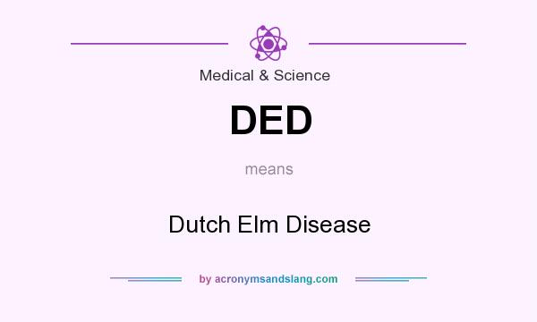 What does DED mean? It stands for Dutch Elm Disease