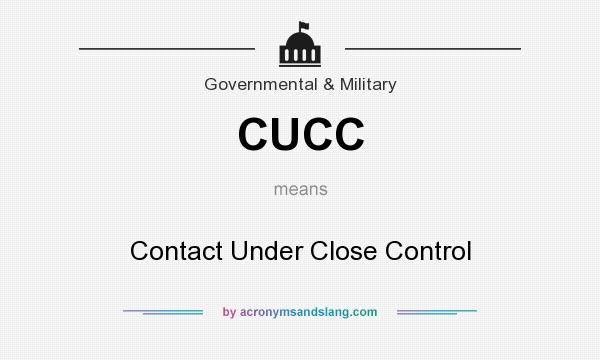 What does CUCC mean? It stands for Contact Under Close Control