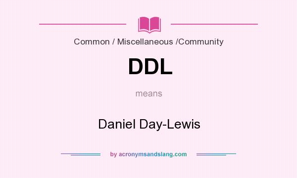 What does DDL mean? It stands for Daniel Day-Lewis