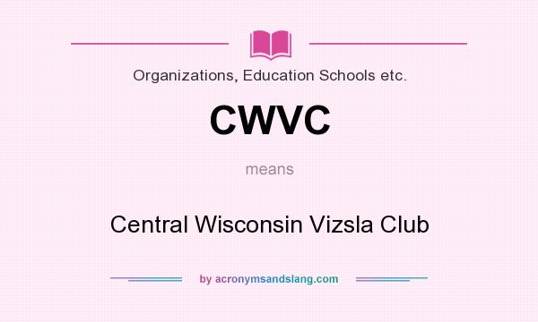 What does CWVC mean? It stands for Central Wisconsin Vizsla Club