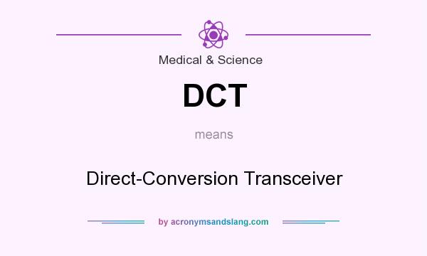 What does DCT mean? It stands for Direct-Conversion Transceiver