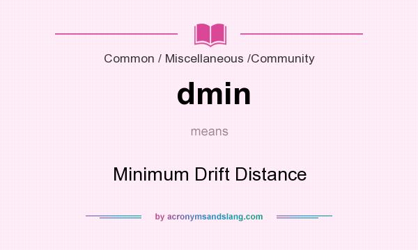 What does dmin mean? It stands for Minimum Drift Distance