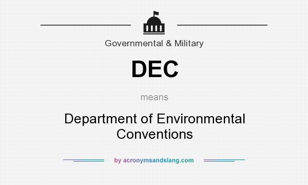 What does DEC mean? It stands for Department of Environmental Conventions